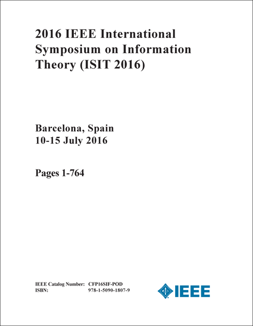 INFORMATION THEORY. IEEE INTERNATIONAL SYMPOSIUM. 2016. (ISIT 2016) (4 VOLS)