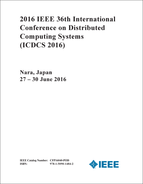 DISTRIBUTED COMPUTING SYSTEMS. IEEE INTERNATIONAL CONFERENCE. 36TH 2016. (ICDCS 2016)