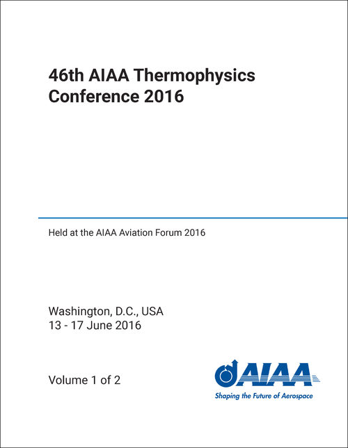 THERMOPHYSICS CONFERENCE. AIAA. 46TH 2016. (2 VOLS) (HELD AT AIAA AVIATION FORUM 2016)
