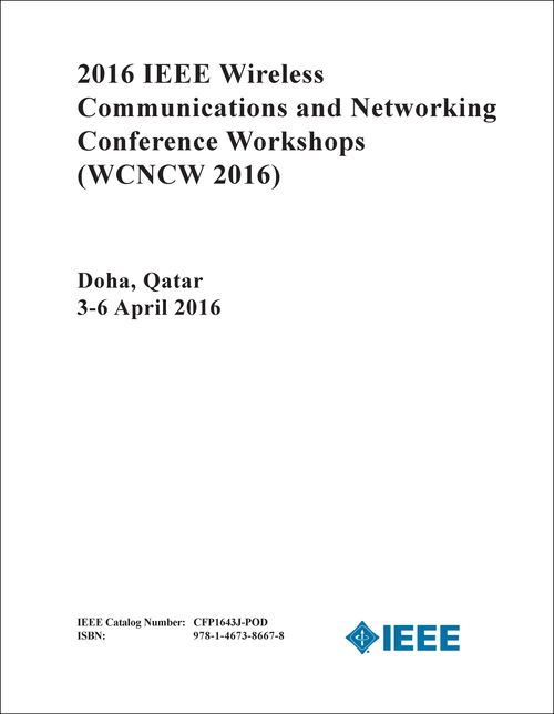 WIRELESS COMMUNICATIONS AND NETWORKING CONFERENCE WORKSHOPS. IEEE. 2016. (WCNCW 2016)