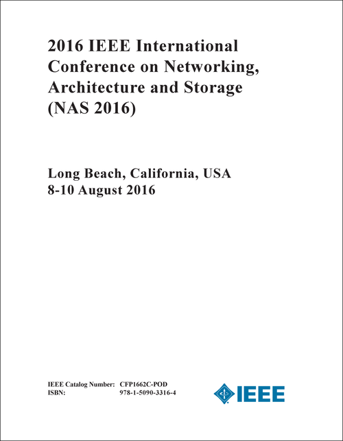 NETWORKING, ARCHITECTURE AND STORAGE. IEEE INTERNATIONAL CONFERENCE. 2016. (NAS 2016)