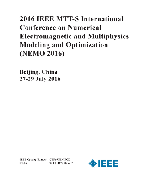 NUMERICAL ELECTROMAGNETIC AND MULTIPHYSICS MODELING AND OPTIMIZATION. IEEE MTT-S INTERNATIONAL CONFERENCE. 2016. (NEMO 2016)