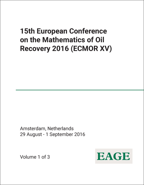 MATHEMATICS OF OIL RECOVERY. EUROPEAN CONFERENCE. 15TH 2016. (ECMOR XV) (3 VOLS)