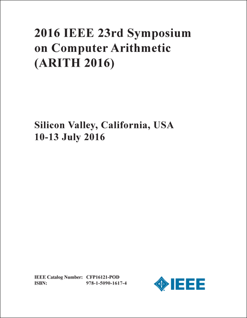 COMPUTER ARITHMETIC. IEEE SYMPOSIUM. 23RD 2016. (ARITH 2016)