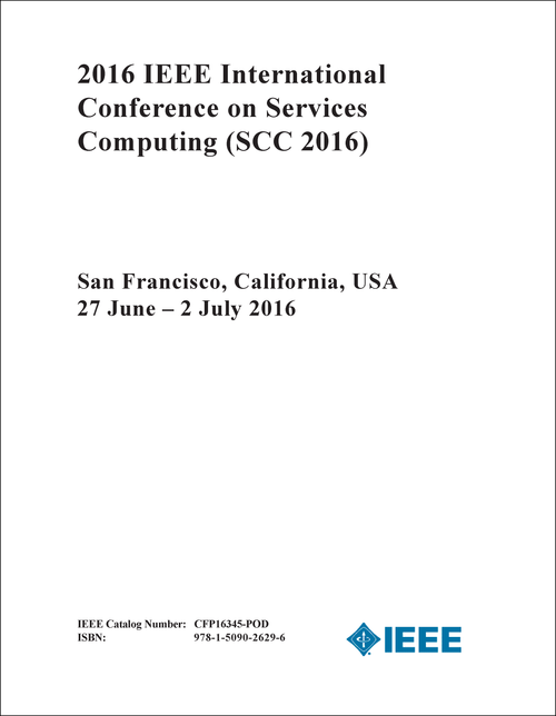 SERVICES COMPUTING. IEEE INTERNATIONAL CONFERENCE. 2016. (SCC 2016)