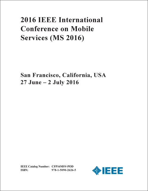 MOBILE SERVICES. IEEE INTERNATIONAL CONFERENCE. 2016. (MS 2016)