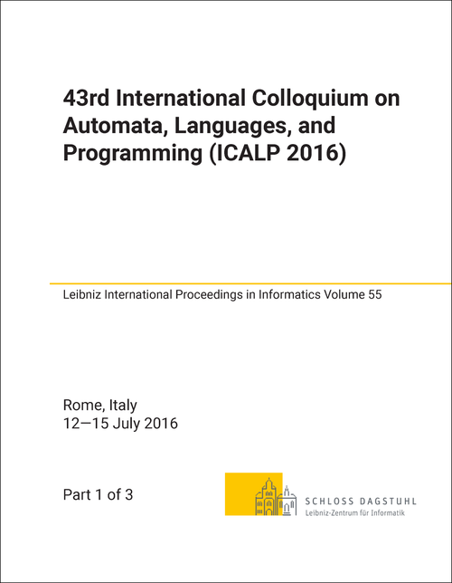 AUTOMATA, LANGUAGES, AND PROGRAMMING. INTERNATIONAL COLLOQUIUM. 43RD 2016. (ICALP 2016) (3 PARTS)