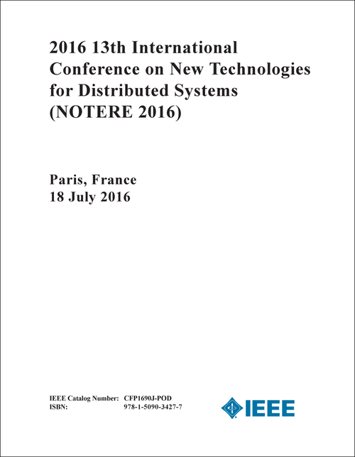 NEW TECHNOLOGIES FOR DISTRIBUTED SYSTEMS. INTERNATIONAL CONFERENCE. 13TH 2016. (NOTERE 2016)
