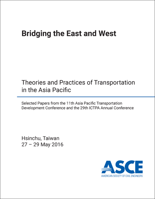 TRANSPORTATION DEVELOPMENT CONFERENCE. ASIA PACIFIC. 11TH 2016. (AND THE 29TH ICTPA ANNUAL CONFERENCE)  BRIDGING THE EAST AND WEST THEORIES AND PRACTICES OF TRANSPORTATION IN THE ASIA PACIFIC