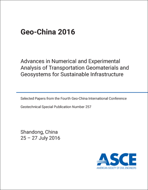 GEO-CHINA INTERNATIONAL CONFERENCE. 4TH 2016. ADVANCES IN NUMERICAL AND EXPERIMENTAL ANALYSIS OF TRANSPORTATION GEOSYSTEMS FOR SUSTAINABLE INFRASTRUCTURE