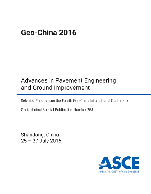 GEO-CHINA INTERNATIONAL CONFERENCE. 4TH 2016. ADVANCES IN PAVEMENT ENGINEERING AND GROUND IMPROVEMENT