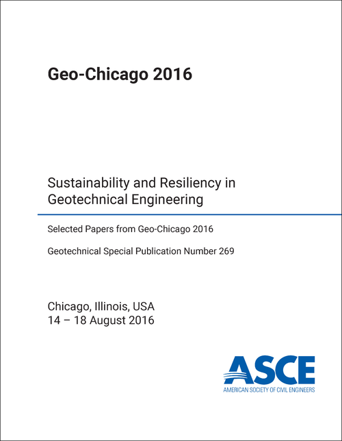 GEO-CHICAGO 2016. SUSTAINABILITY AND RESILIENCY IN GEOTECHNICAL ENGINEERING