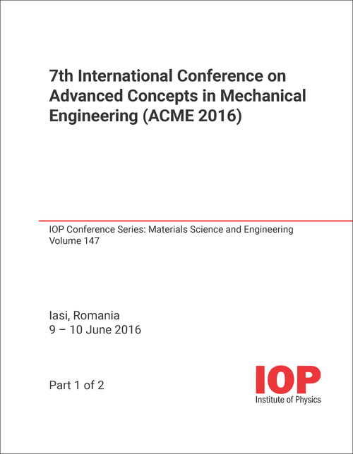 ADVANCED CONCEPTS IN MECHANICAL ENGINEERING. INTERNATIONAL CONFERENCE. 7TH 2016. (ACME 2016) (2 PARTS)