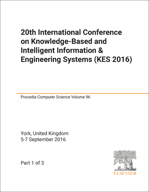 KNOWLEDGE-BASED AND INTELLIGENT INFORMATION AND ENGINEERING SYSTEMS. INTERNATIONAL CONFERENCE. 20TH 2016. (KES 2016) (3 PARTS)