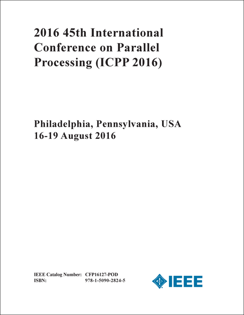 PARALLEL PROCESSING. INTERNATIONAL CONFERENCE. 45TH 2016. (ICPP 2016)