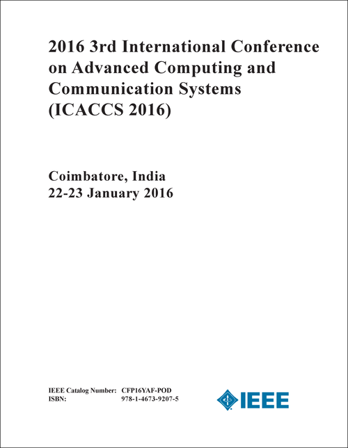 ADVANCED COMPUTING AND COMMUNICATION SYSTEMS. INTERNATIONAL CONFERENCE. 3RD 2016. (ICACCS 2016)