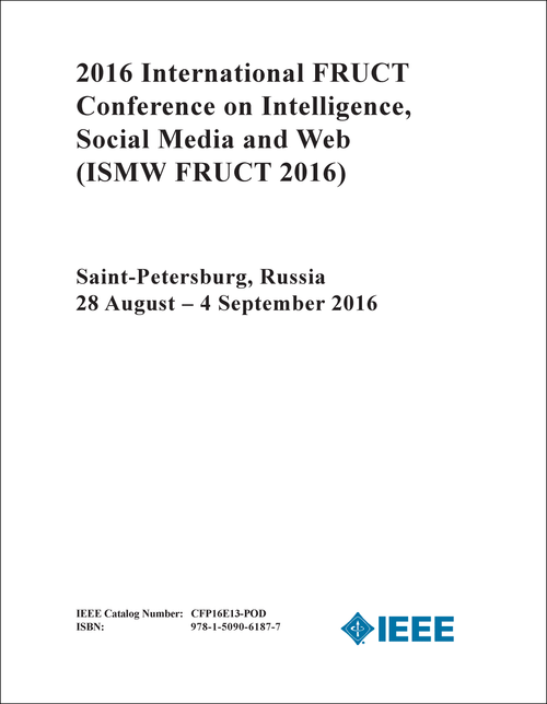 INTELLIGENCE, SOCIAL MEDIA AND WEB. INTERNATIONAL FRUCT CONFERENCE. 2016. (ISMWFRUCT 2016)