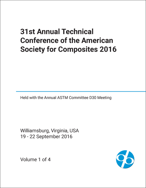 AMERICAN SOCIETY FOR COMPOSITES. ANNUAL TECHNICAL CONFERENCE. 31ST 2016. (HELD WITH THE ANNUAL ASTM COMMITTEE D30 MEETING) (4 VOLS)