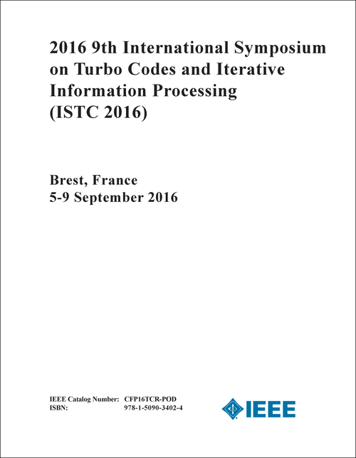 TURBO CODES AND ITERATIVE INFORMATION PROCESSING. INTERNATIONAL SYMPOSIUM. 9TH 2016. (ISTC 2016)