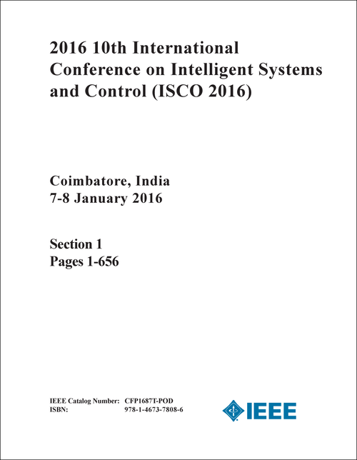 INTELLIGENT SYSTEMS AND CONTROL. INTERNATIONAL CONFERENCE. 10TH 2016. (ISCO 2016) (2 VOLS)