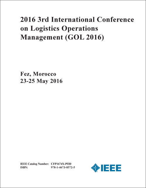 LOGISTICS OPERATIONS MANAGEMENT. INTERNATIONAL CONFERENCE. 3RD 2016. (GOL 2016)
