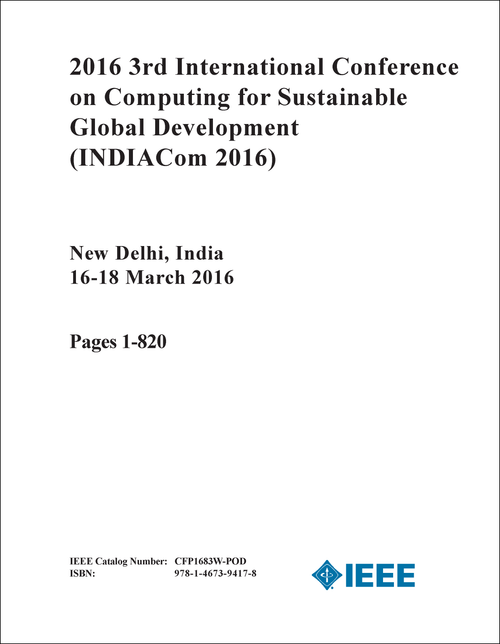 COMPUTING FOR SUSTAINABLE GLOBAL DEVELOPMENT. INTERNATIONAL CONFERENCE. 3RD 2016. (INDIACom 2016) (5 VOLS)