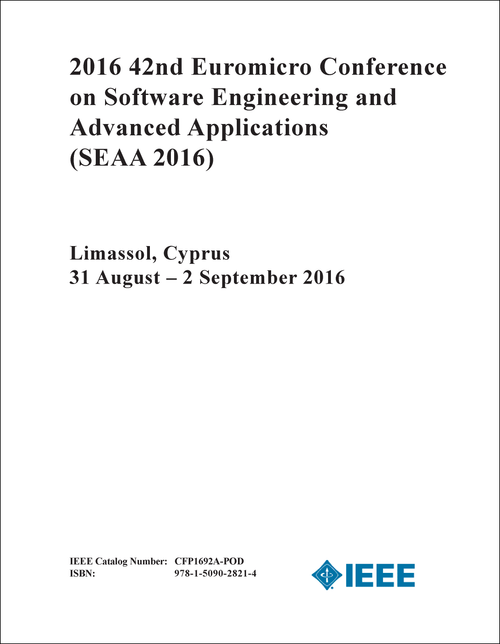 SOFTWARE ENGINEERING AND ADVANCED APPLICATIONS. EUROMICRO CONFERENCE. 42ND 2016. (SEAA 2016)