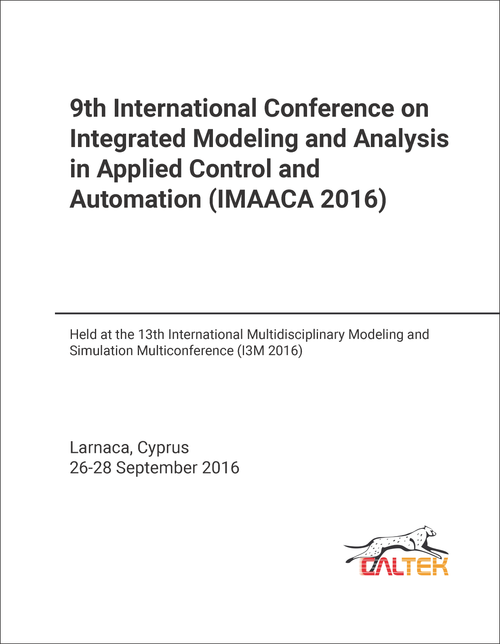 INTEGRATED MODELING AND ANALYSIS IN APPLIED CONTROL AND AUTOMATION. INTERNATIONAL CONFERENCE. 9TH 2016. (IMAACA 2016)