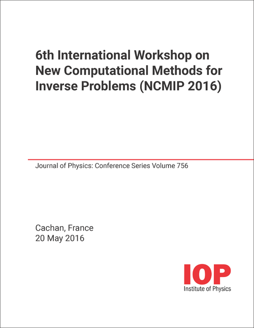 NEW COMPUTATIONAL METHODS FOR INVERSE PROBLEMS. INTERNATIONAL WORKSHOP. 6TH 2016. (NCMIP 2016)