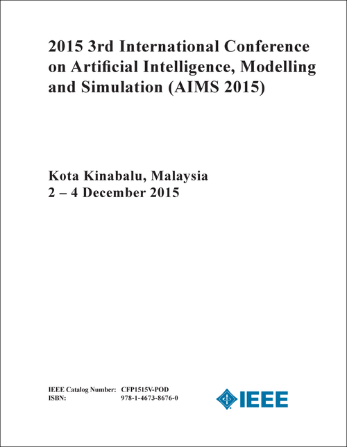 ARTIFICIAL INTELLIGENCE, MODELLING AND SIMULATION. INTERNATIONAL CONFERENCE. 3RD 2015. (AIMS 2015)