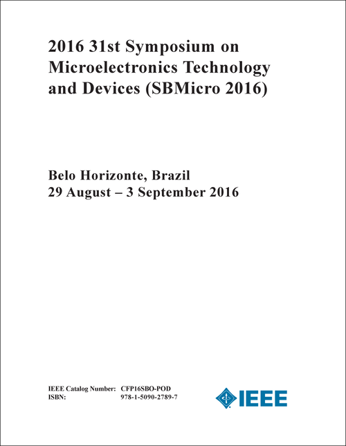 MICROELECTRONICS TECHNOLOGY AND DEVICES. SYMPOSIUM. 31ST 2016. (SBMicro 2016)