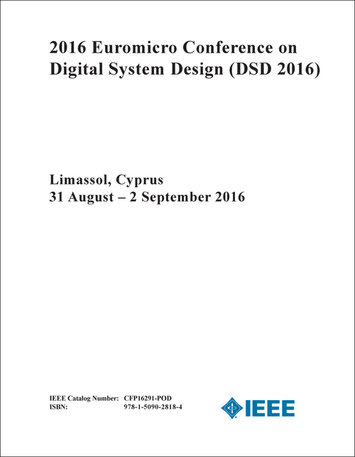 DIGITAL SYSTEM DESIGN. EUROMICRO CONFERENCE. 2016. (DSD 2016)