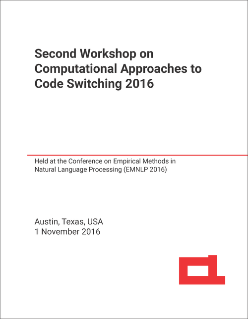 COMPUTATIONAL APPROACHES TO CODE SWITCHING. WORKSHOP. 2ND 2016. (HELD AT THE CONFERENCE ON EMPIRICAL METHODS IN NATURAL LANGUAGE PROCESSING , EMNLP 2016)