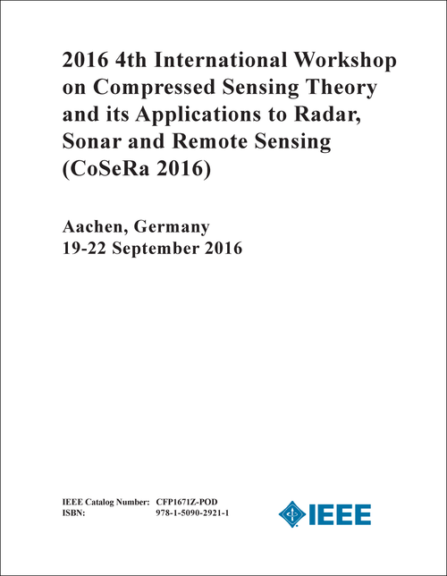 COMPRESSED SENSING THEORY AND ITS APPLICATIONS TO RADAR, SONAR AND REMOTE SENSING. 4TH 2016. (CoSeRa 2016)