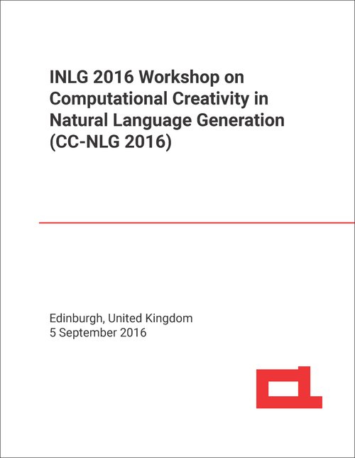 COMPUTATIONAL CREATIVITY IN NATURAL LANGUAGE GENERATION. INLG WORKSHOP. 2016. (CC-NLG 2016)