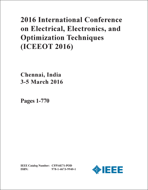 ELECTRICAL, ELECTRONICS, AND OPTIMIZATION TECHNIQUES. INTERNATIONAL CONFERENCE. 2016. (ICEEOT 2016) (6 VOLS)