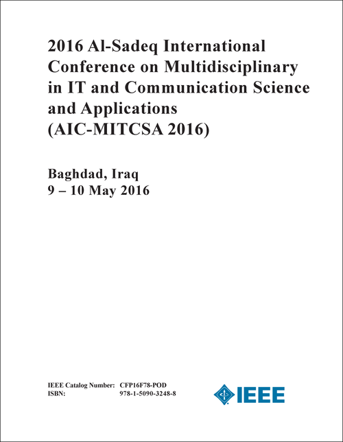 MULTIDISCIPLINARY IN IT AND COMMUNICATION SCIENCE AND APPLICATIONS. AL-SADEQ INTERNATIONAL CONFERENCE. 2016. (AIC-MITCSA 2016)