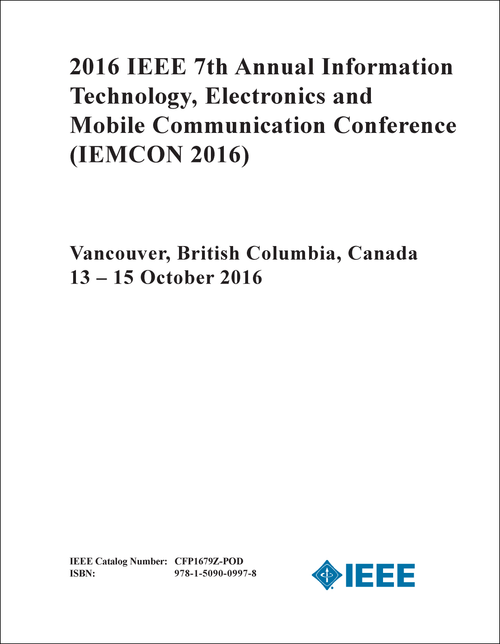 INFORMATION TECHNOLOGY, ELECTRONICS AND MOBILE COMMUNICATION CONFERENCE. IEEE ANNUAL. 7TH 2016. (IEMCON 2016)