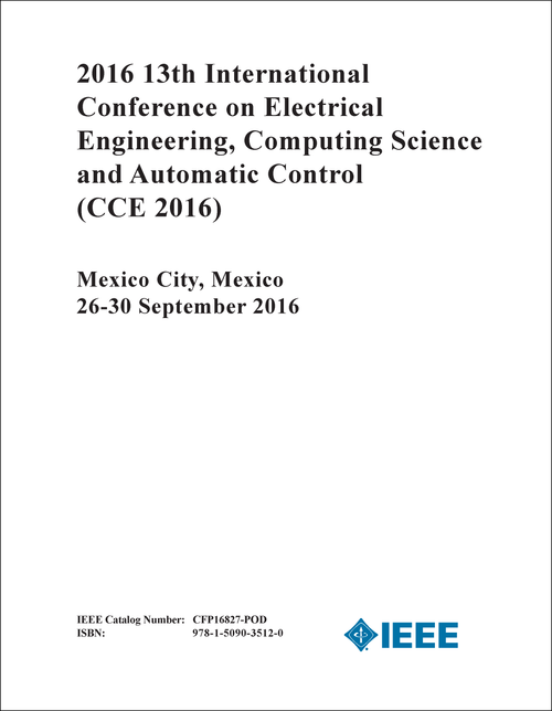 ELECTRICAL ENGINEERING, COMPUTING SCIENCE AND AUTOMATION CONTROL. INTERNATIONAL CONFERENCE. 13TH 2016. (CCE 2016)