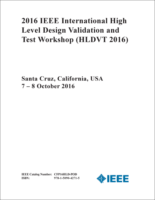 HIGH LEVEL DESIGN VALIDATION AND TEST WORKSHOP. IEEE INTERNATIONAL. 2016. (HLDVT 2016)