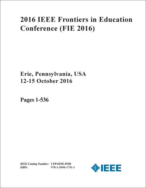 FRONTIERS IN EDUCATION CONFERENCE. IEEE. 2016. (FIE 2016) (4 VOLS)