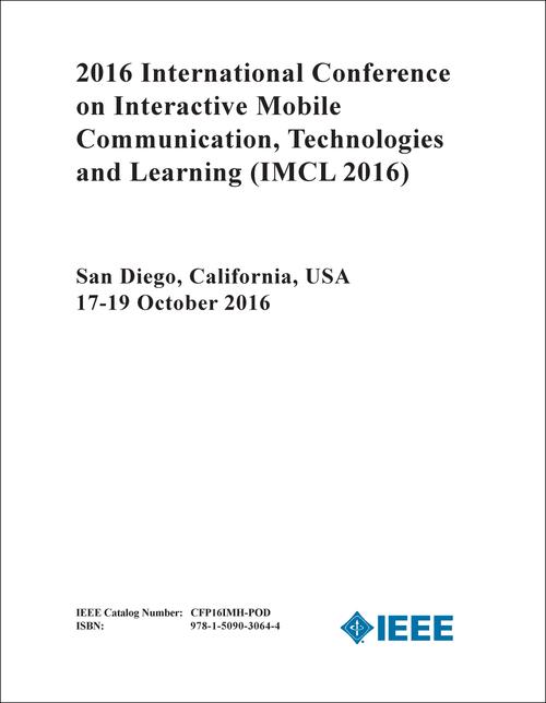 INTERACTIVE MOBILE COMMUNICATION, TECHNOLOGIES AND LEARNING. INTERNATIONAL CONFERENCE. 2016. (IMCL 2016)