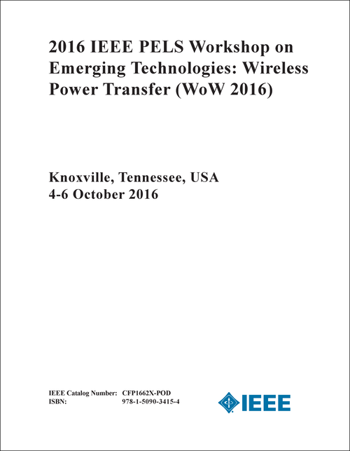 EMERGING TECHNOLOGIES: WIRELESS POWER TRANSFER. IEEE PELS WORKSHOP. 2016. (WoW 2016)