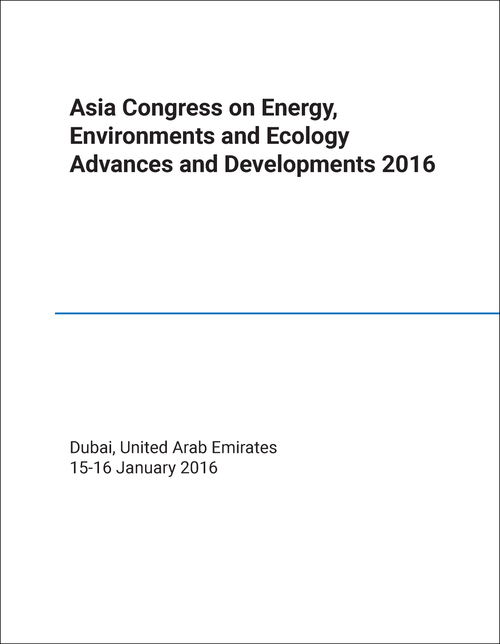 ENERGY, ENVIRONMENTS AND ECOLOGY ADVANCES AND DEVELOPMENTS. ASIA CONGRESS. 2016.