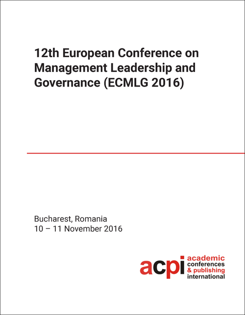 MANAGEMENT LEADERSHIP AND GOVERNANCE. EUROPEAN CONFERENCE. 12TH 2016. (ECMLG 2016)