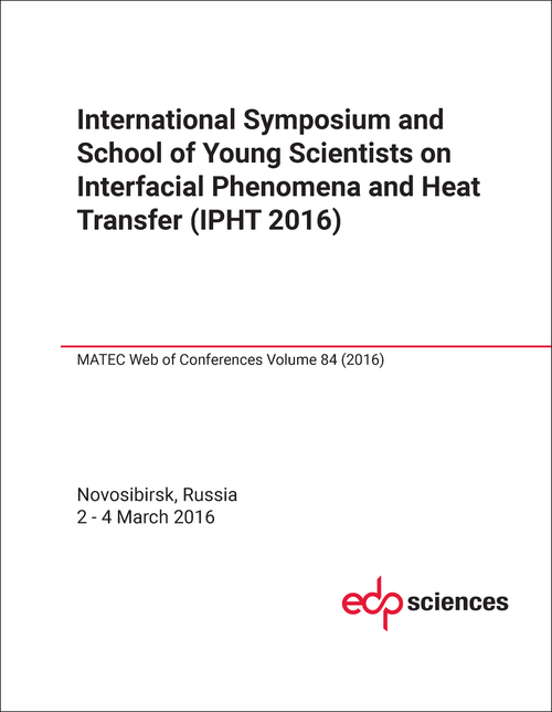 INTERFACIAL PHENOMENA AND HEAT TRANSFER. INTERNATIONAL SYMPOSIUM AND SCHOOL OF YOUNG SCIENTISTS. 2016. (IPHT 2016)