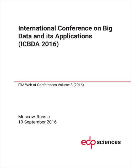 BIG DATA AND ITS APPLICATIONS. INTERNATIONAL CONFERENCE. 2016. (ICBDA 2016)