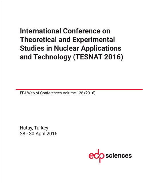 THEORETICAL AND EXPERIMENTAL STUDIES IN NUCLEAR APPLICATIONS AND TECHNOLOGY. INTERNATIONAL CONFERENCE. 2016. (TESNAT 2016)