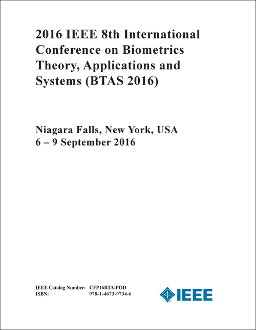 BIOMETRICS THEORY, APPLICATIONS AND SYSTEMS. IEEE INTERNATIONAL CONFERENCE. 8TH 2016. (BTAS 2016)