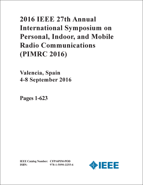 PERSONAL, INDOOR, AND MOBILE RADIO COMMUNICATIONS. IEEE ANNUAL INTERNATIONAL SYMPOSIUM. 27TH 2016. (PIMRC 2016) (4 VOLS)